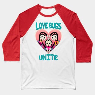 Love Bugs Unite Baseball T-Shirt